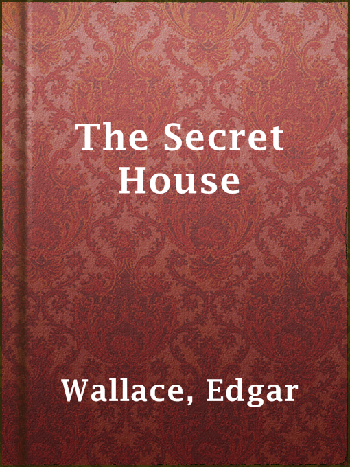 Title details for The Secret House by Edgar Wallace - Wait list